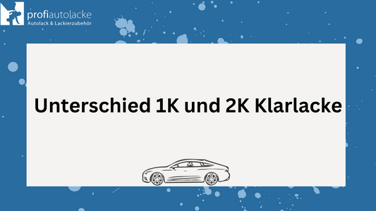 Unterschied 1K und 2K Klarlack